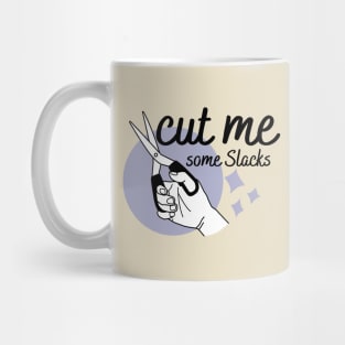 cut me some Slacks funny english quotes Mug